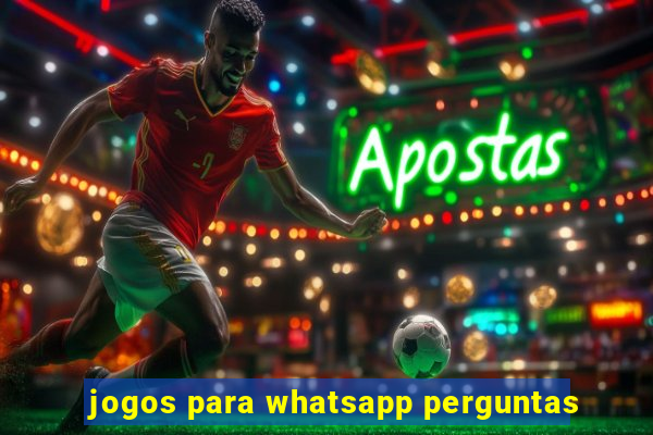 jogos para whatsapp perguntas